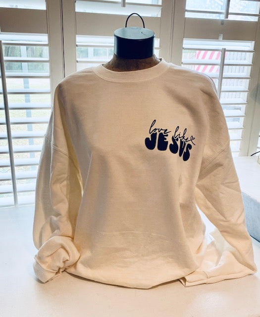 Love Like Jesus (front and back printed) Sweatshirt