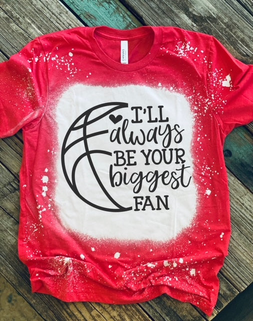 I'll Always Be Your Biggest Fan Basketball T-Shirt