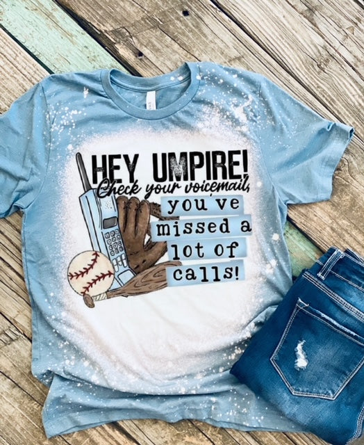 Hey Umpire Check Your Voicemail You Missed A Lot Of Calls T-Shirt