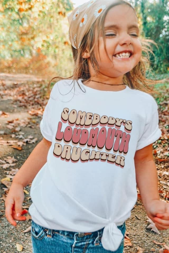 Somebody's Loudmouth Daughter T-Shirt