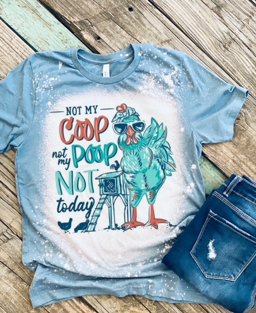 Not My Coop Not My Poop Today T-Shirt